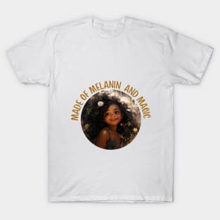 Made of Melanin and Magic Girl 1 T-Shirt